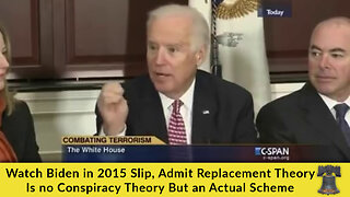 Watch Biden in 2015 Slip, Admit Replacement Theory Is No Conspiracy Theory But an Actual Scheme