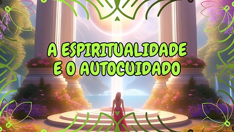 A Espiritualidade e o Autocuidado