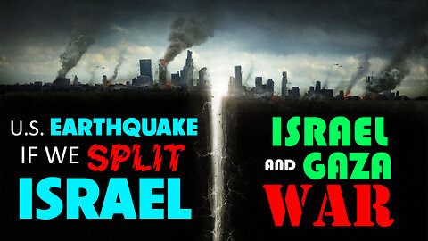 U.S. Earthquake if We Split Israel & Israel-Gaza War 03/18/2024