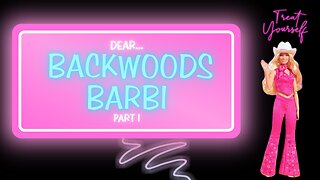 Dear Backwoods Barbi Part I 👡 #Renellesmith #Backwoodsbarbi