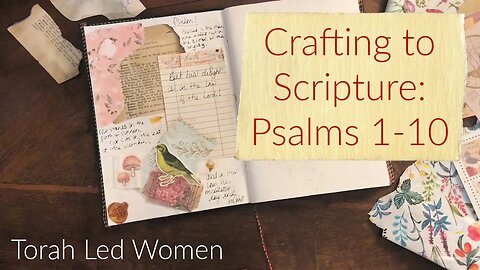 Crafting to Scripture: Psalms 1-10 | Junk Journal Page | Slow Living | Peaceful Audio Bible