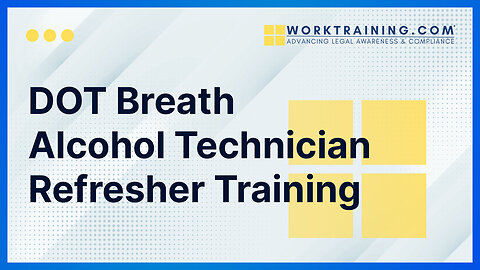 DOT Breath Alcohol Technician Refresher Training