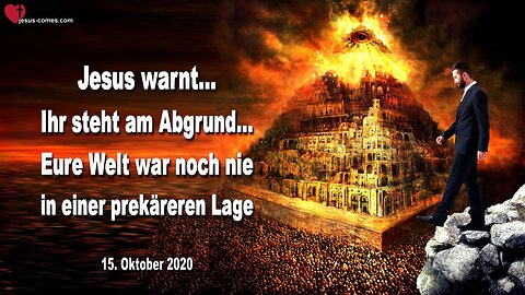 15. Oktober 2020 🇩🇪 JESUS WARNT... Ihr steht am Abgrund, eure Welt war noch nie in einer prekäreren Lage