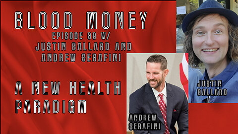 A New Health Paradigm - w/ Justin Ballard and Andrew Serafini Blood Money Eps 89 #2