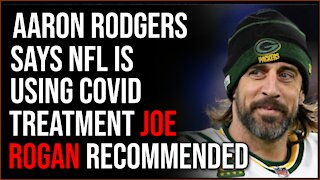 Aaron Rodgers Says NFL Is Recommending Joe Rogan's Covid Treatment To Players