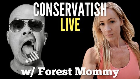 LIVE w/ FOREST MOMMY - Opening the Campaign Kimono | Conservatish Ep.271