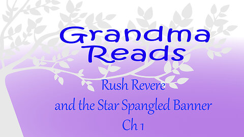 Grandma Reads Rush Revere and the Star Spangled Banner ch 1