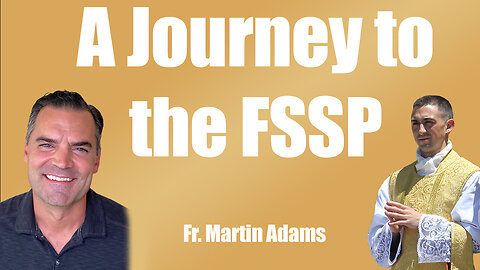 A Priest's Journey to the FSSP
