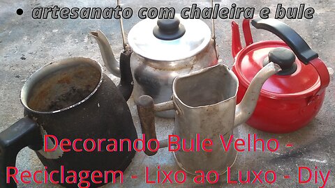 Decorando Bule Velho - Reciclagem - Lixo ao Luxo - Diy...