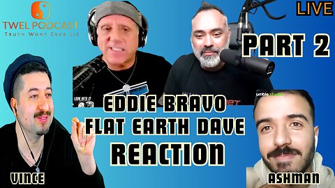 Eddie Bravo Flat Earth Dave REACTION PART 2 - TWEL #3