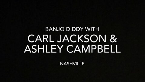 Carl Jackson & Ashley Campbell Banjo Diddy