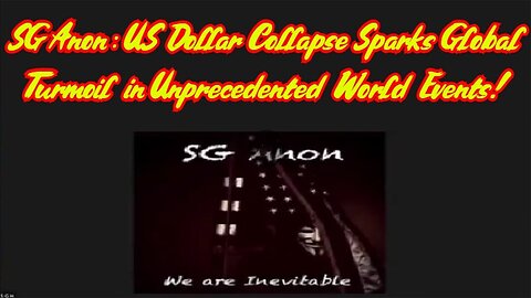 SG Anon Shocking Revelation: US Dollar Collapse Sparks Global Turmoil in Unprecedented World Events