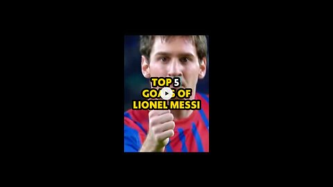 Top 5 Goals of Lionel Messi