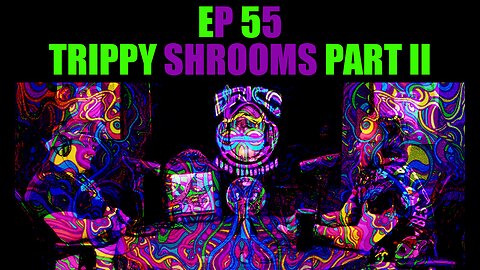Trippy Shrooms Part II | Ep 55 | Eric's ADHD Experience