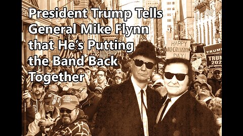 President Trump Tells General Mike Flynn that He’s Putting the Band Back Together