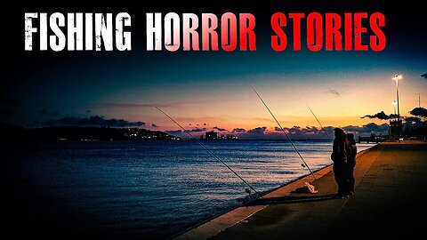 5 TRUE Creepy Fishing Horror Stories | True Scary Stories