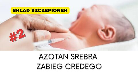Cz. 2 || Skład szczepionek || AZOTAN SREBRA || ZABIEG CREDEGO