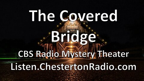 The Covered Bridge - CBS Radio Mystery Theater