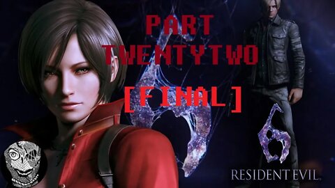 (PART 22 FINAL) [Leon Ada] Resident Evil 6 {Ada}