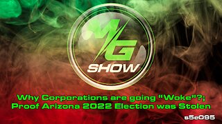 Why Corporations are going “Woke”?; Proof Arizona 2022 Election was Stolen