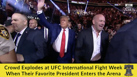 Crowd Explodes at UFC International Fight Week When Their Favorite President Enters the Arena