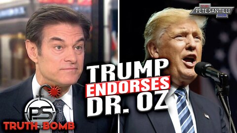 A New Take On Trump Endorsing Dr. Oz [TRUTH BOMB #047]