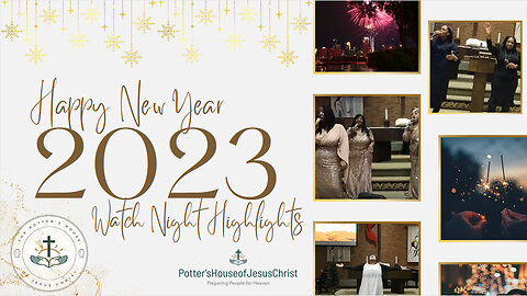 The Potter's House of Jesus Christ Church : New Years Eve & Watch Night Highlights for 2023
