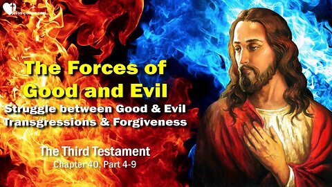 Struggle between Good and Evil, Transgressions & Forgiveness ❤️ The Forces of Good and Evil... The Third Testament Chapter 40-2