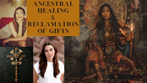 Ancestral Healing & Reclamation of Gifts