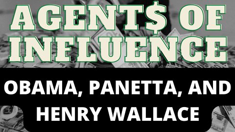 Agents of Influence - Obama, Panetta, and Wallace - The Strange Communist Connections