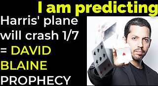 I am predicting: Harris' plane will crash on Jan 7 = DAVID BLAINE PROPHECY
