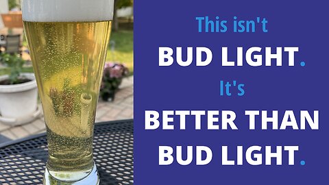 Better Than Bud Light: American Light Beer (w Rice): AKA #NotBudLight