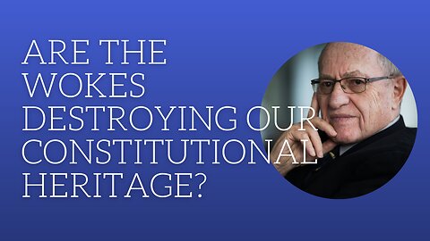 Are the wokes destroying our constitutional heritage?