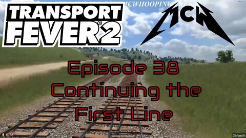 Transport Fever 2 Episode 38: Continuing the First Line
