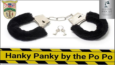 Backstory Podcast No 176 Hanky Panky At The Po Po