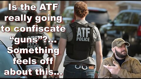 What is going on with the ATF?... are they really going to confiscate guns tomorrow?...
