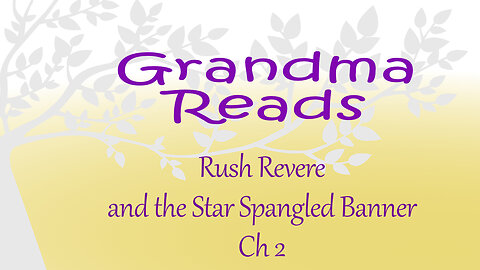 Grandma Reads Rush Revere and the Star Spangled Banner ch2