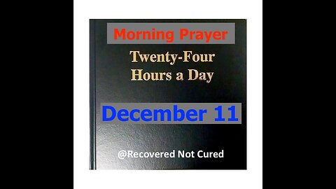 AA -December 11 - Daily Reading from the Twenty-Four Hours A Day Book - Serenity Prayer & Meditation