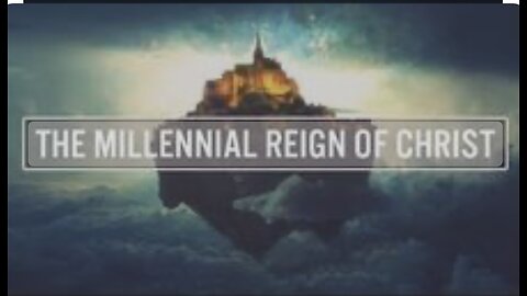 The 1000 Year Reign of Christ