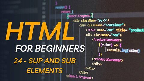 HTML Tutorial for Beginners - 24 - Sup And Sub Elements