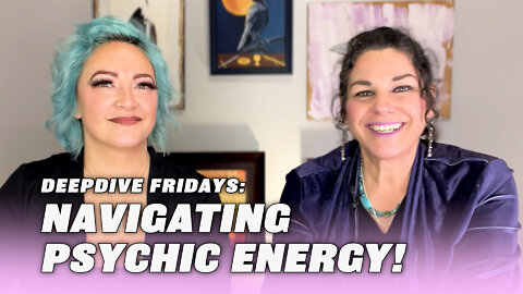 DEEP DIVE INTO NAVIGATING THE PSYCHIC ENERGIES OF OUR TIMES? HOW TO CLEAR, FORTIFY & BALANCE!