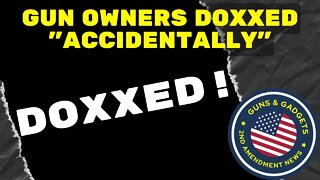 Gun Owners DOXXED "Accidentally"