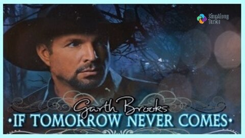 Garth Brooks - "If Tomorrow Never Comes" with Lyrics