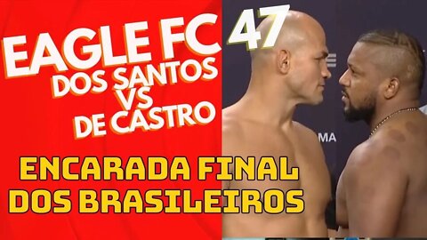 Eagle FC 47 - Dos santos vs De Castro - Encarada final dos brasileiros