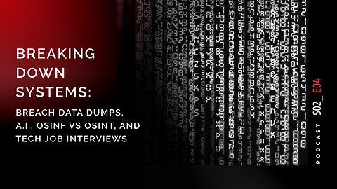 OSINT Podcast S02 E04: Breach Data Dumps, OSINT Then & Now, What is OSINF, Tech Job Interviews