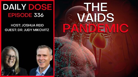 Ep. 336 | The VAIDS Pandemic w/ Dr. Judy Mikovitz | The Daily Dose