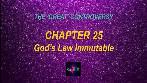 The Great Controversy - CHAPTER 25 - God's Law Immutable