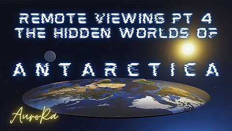 Remote Viewing The Hidden Worlds of Antarctica Pt 4 | Tierra Infinita