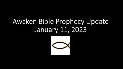 Awaken Bible Prophecy Update 1-11-23: NAR & Bible Prophecy