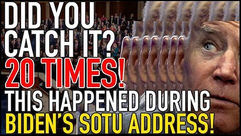 DID YOU CATCH IT? This Happened 20 Times During Biden’s SOTU Address…